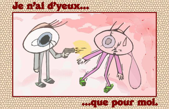 Illustration "je n'ai d'yeux que pour toi" un oeil en tue un autre